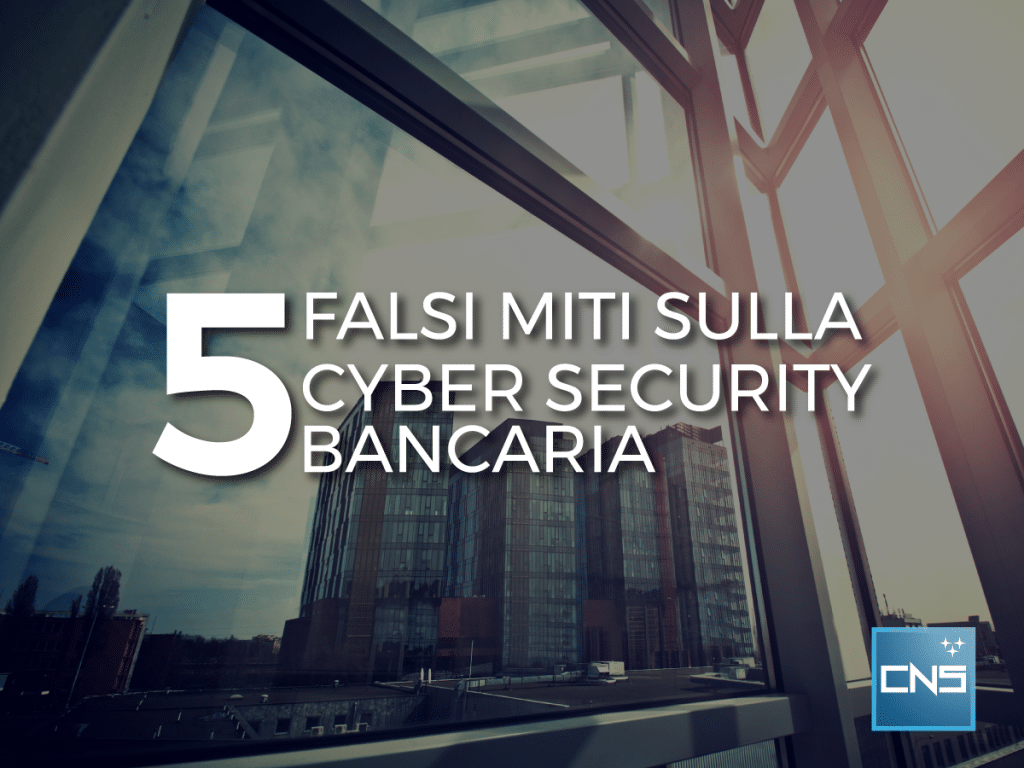 5 falsi miti sulla cyber security bancaria