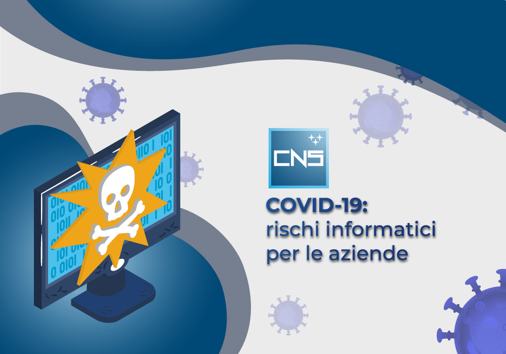 I rischi informatici per le aziende aumentano in tempo di pandemia da Coronavirus