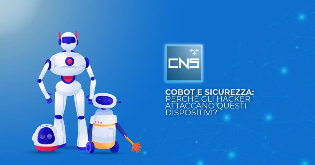 Cobot e sicurezza: perché gli hacker attaccano questi dispositivi?